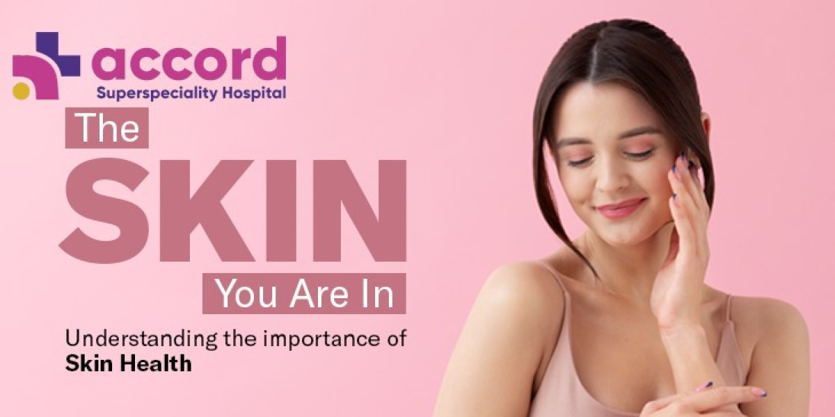 Understanding the Importance of Skin Health | Accord Hospital