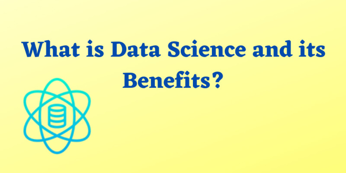 What is Data Science and its Benefits?