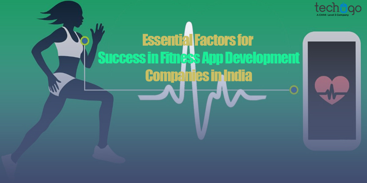 Essential Factors for Success in Fitness App Development Companies in India