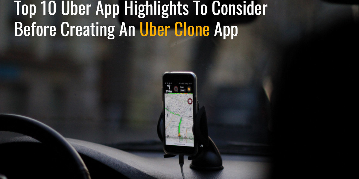 Top 10 Uber App Highlights to Consider before creating an Uber Clone App