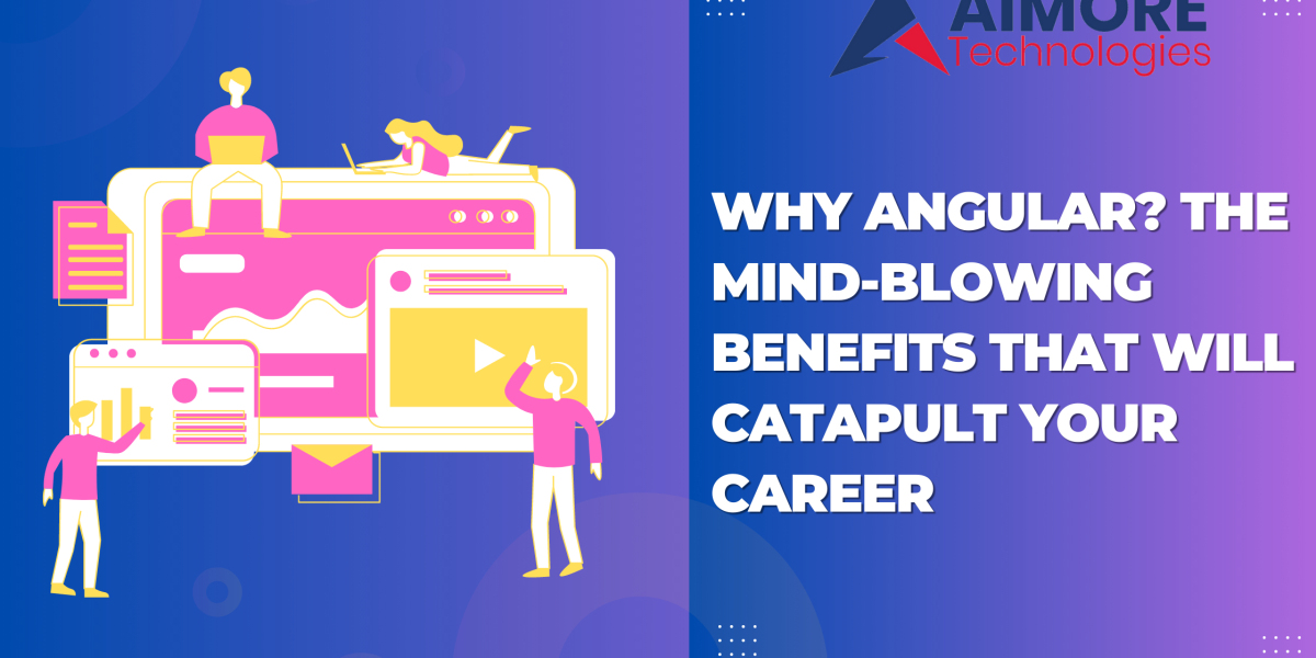 Why Angular? The Mind-Blowing Benefits That Will Catapult Your Career