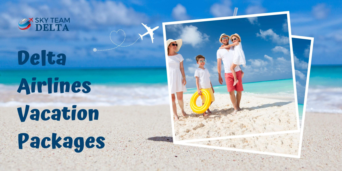 How to Easily Get Delta Airlines Vacation Packages?