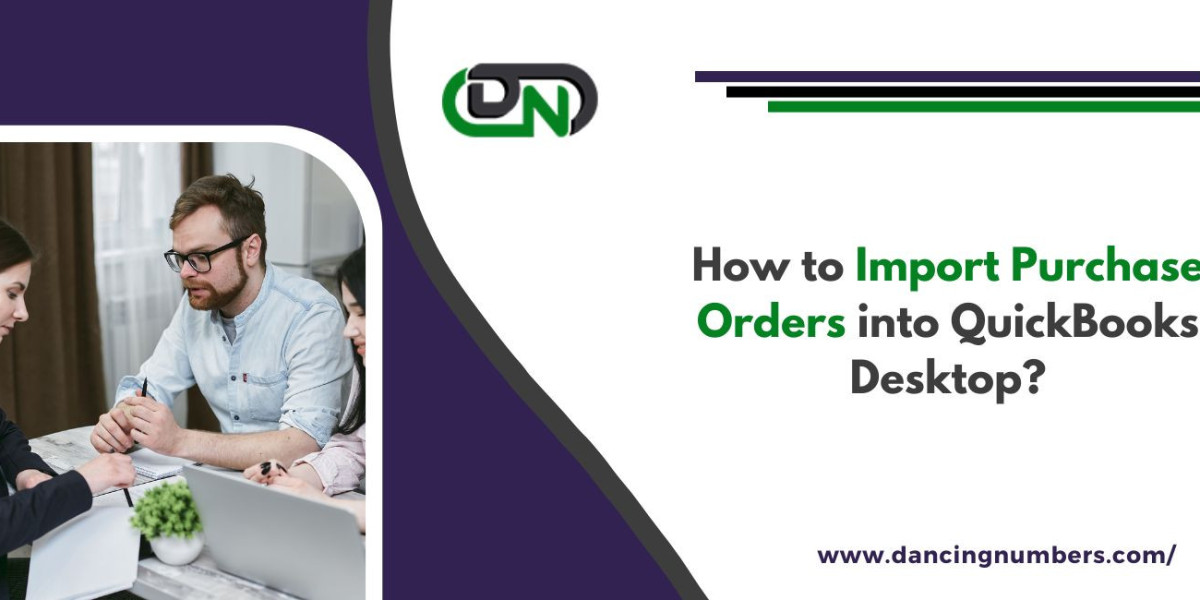 Benefits of Importing Purchase Orders into QuickBooks