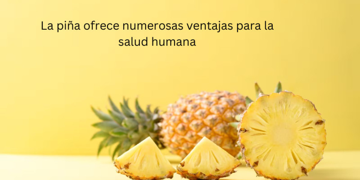 La piña ofrece numerosas ventajas para la salud humana