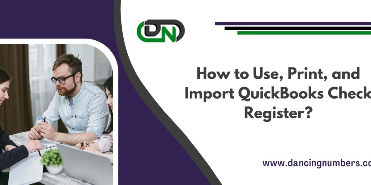 How to Use, Print, and Import QuickBooks Check Register?
