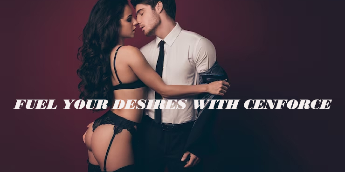Fuel Your Desires With Cenforce