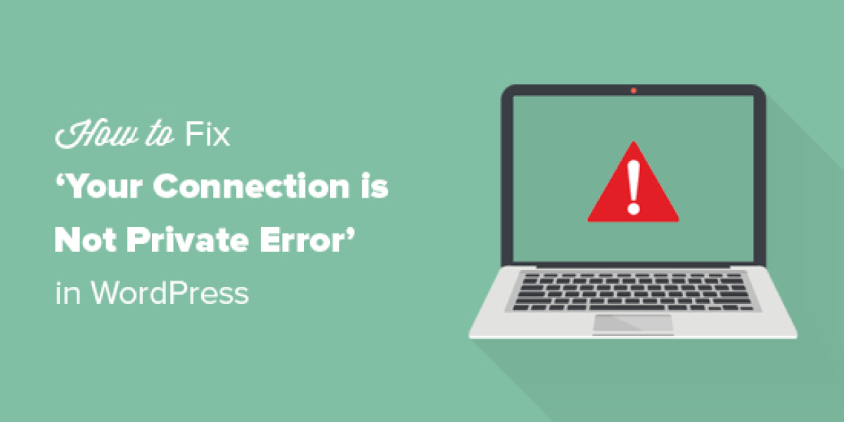 7 Ways to Fix “Your Connection isn’t Private” Error Efficiently
