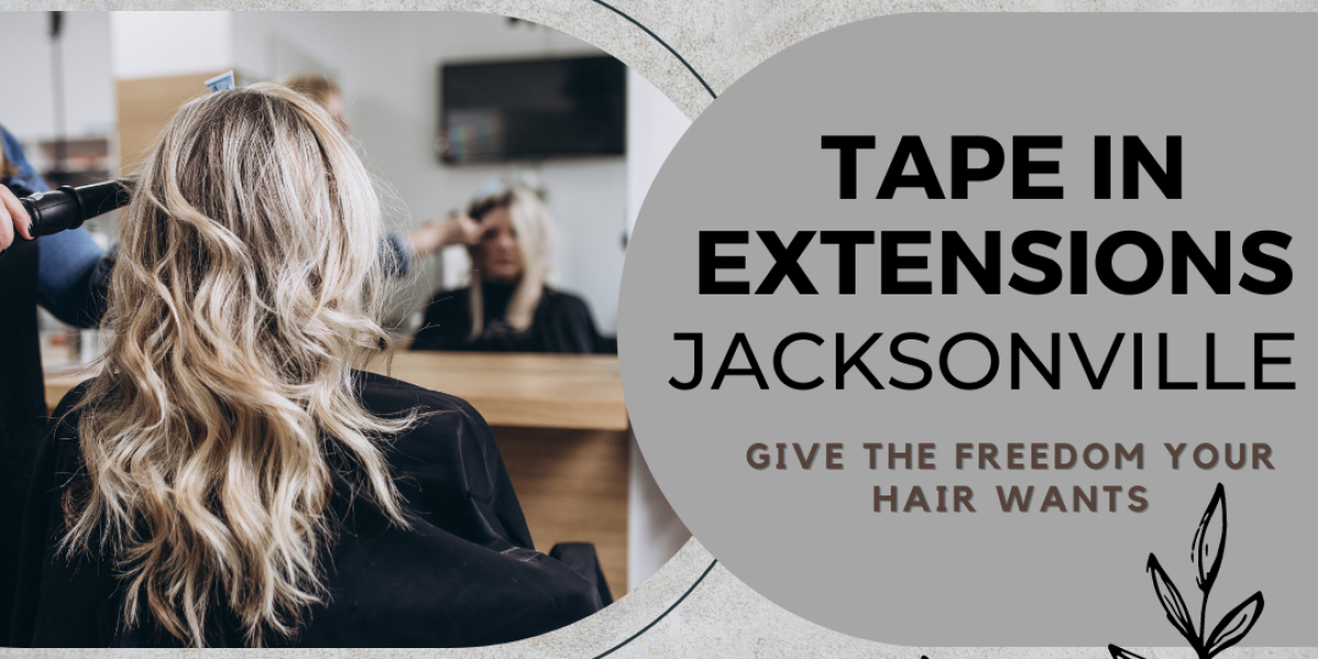 Tape In extensions Jacksonville