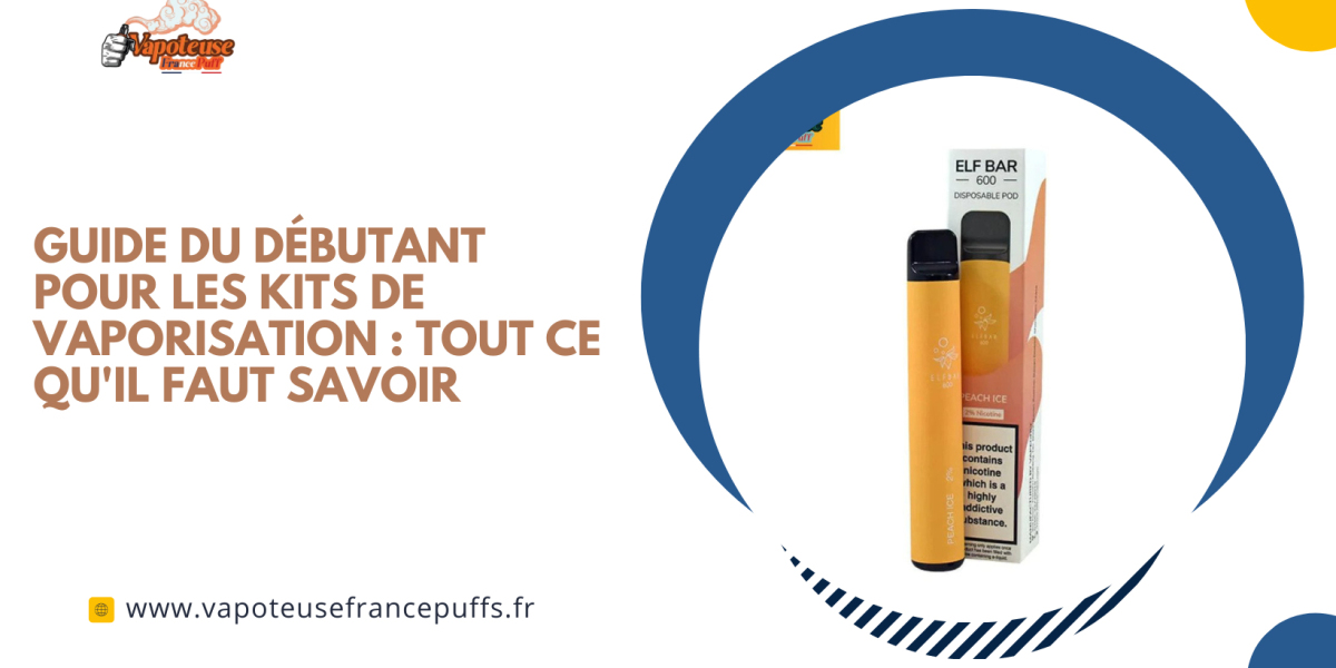 Guide du débutant pour les kits de vaporisation : Tout ce qu’il faut savoir