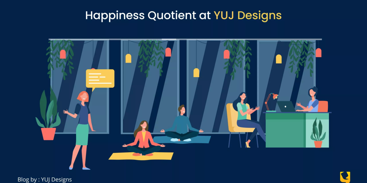 Happiness Quotient at YUJ Designs
