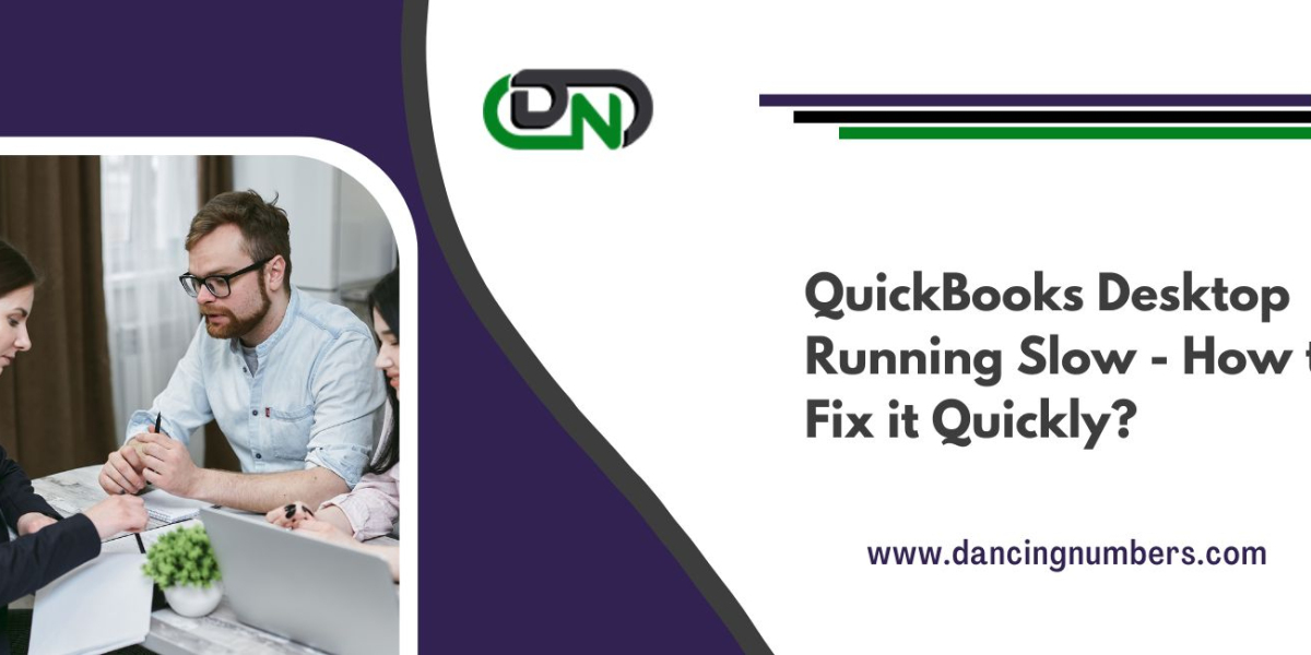 QuickBooks Desktop Running Slow - How to Fix it Quickly?