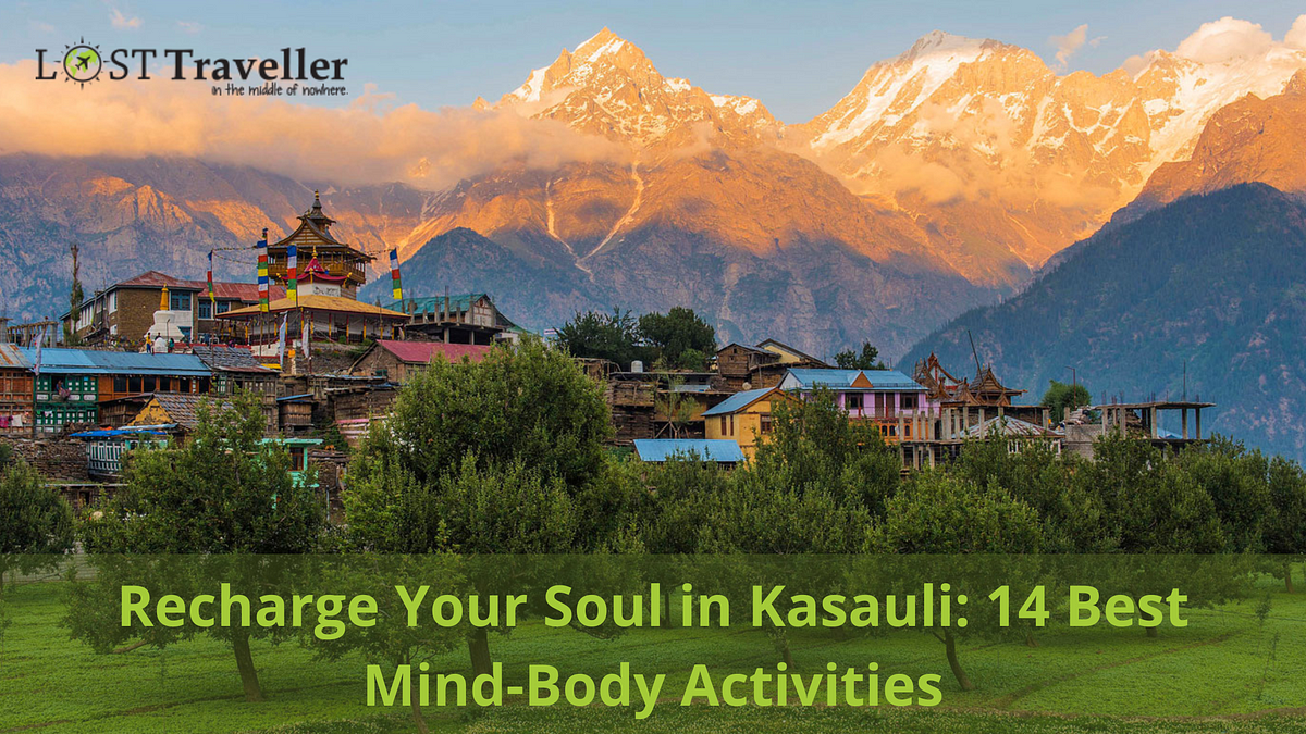 Recharge Your Soul in Kasauli: 14 Best Mind-Body Activities | by Lost Traveller | Jul, 2023 | Medium