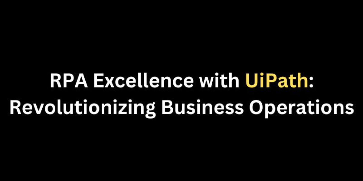 RPA Excellence with UiPath: Revolutionizing Business Operation