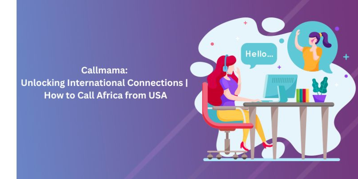 Callmama: Unlocking International Connections | How to Call Africa from USA