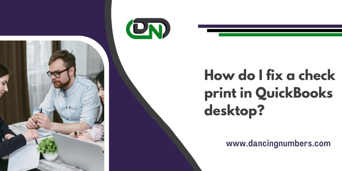 How do I fix a check print in QuickBooks desktop?