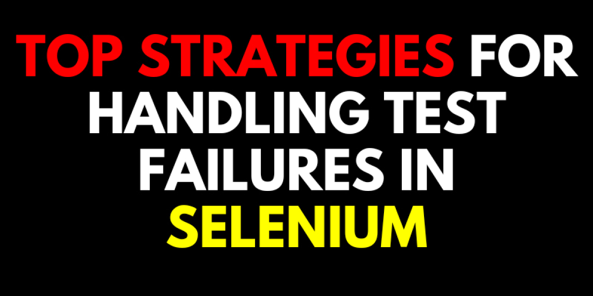 Top Strategies for Handling Test Failures in Selenium