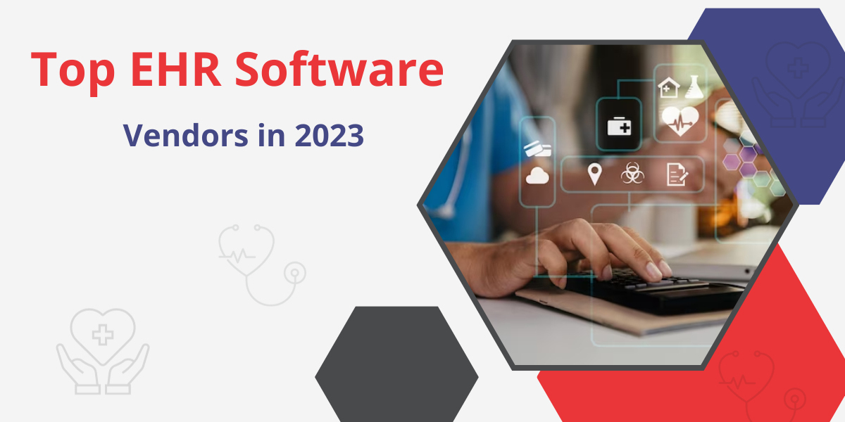 Top 10 EHR Software Vendors in 2023