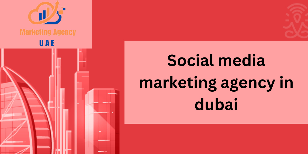 Social Media Marketing Agency in Dubai