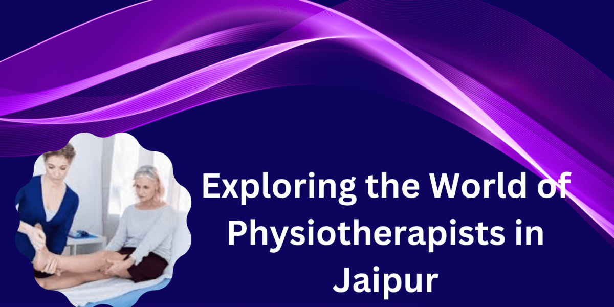 Exploring the World of Physiotherapists in Jaipur.