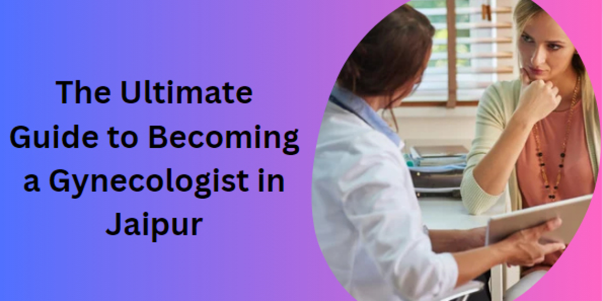 The Ultimate Guide to Becoming a Gynecologist in Jaipur