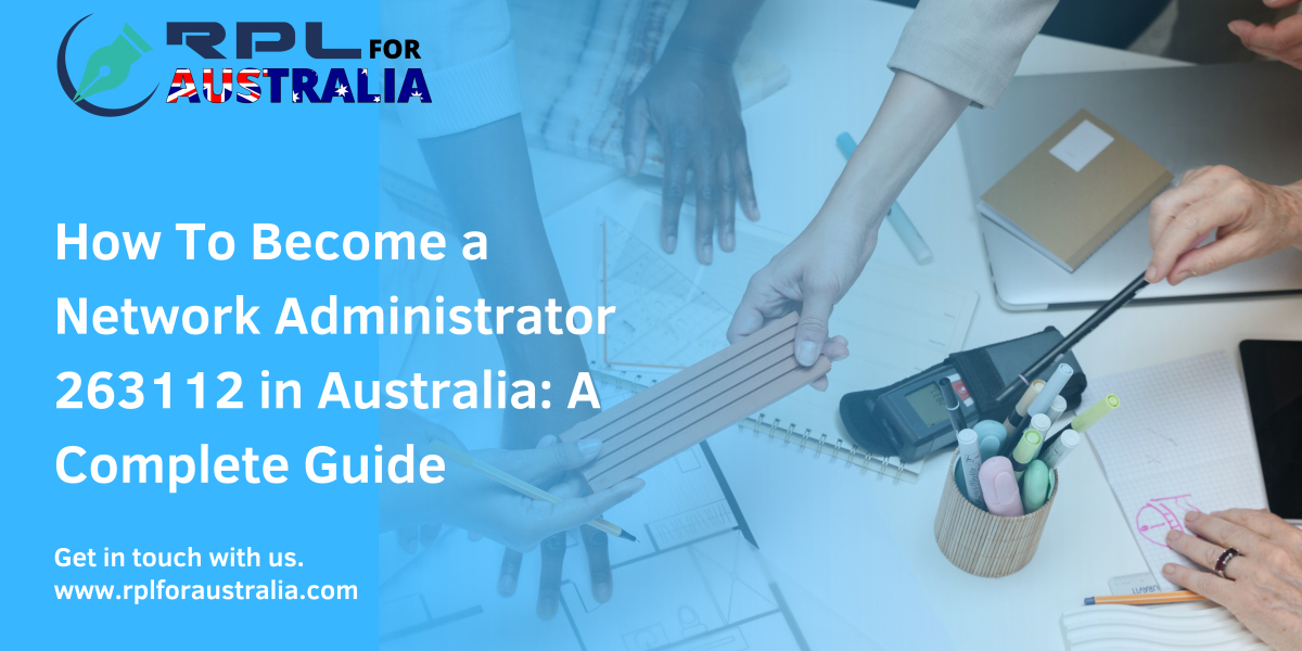 How To Become a Network Administrator 263112 in Australia: A Complete Guide