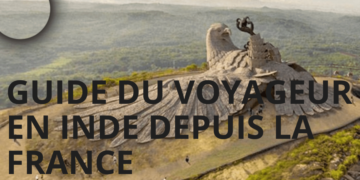 Guide du voyageur en Inde depuis la France