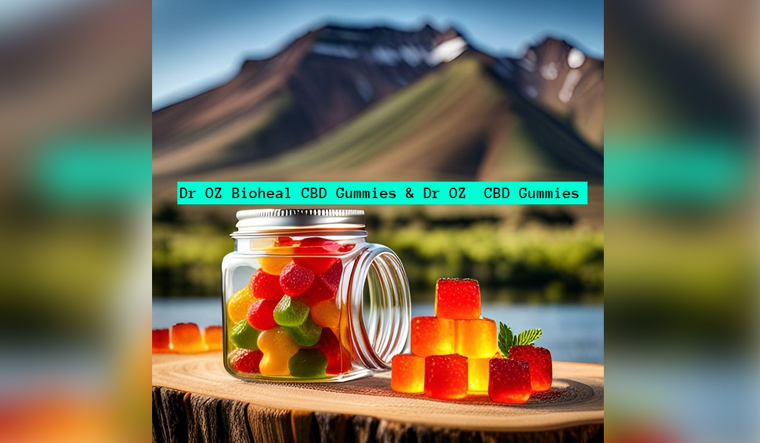 Dr OZ Bioheal CBD Gummies Reviews (Controversial 2024) DR OZ CBD Gummies Read About 100% Natural Product? - The Week