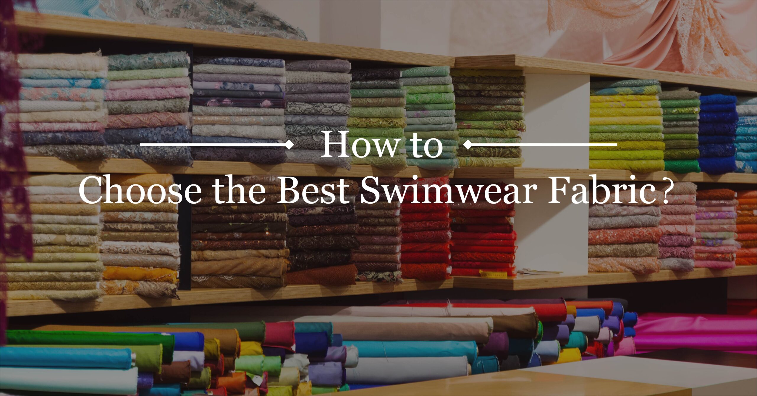 How to Choose the Best Swimwear Fabric?
