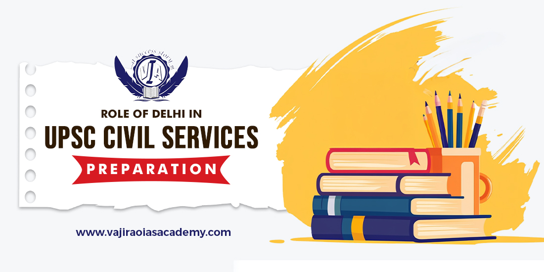 Role of Delhi in UPSC Civil Services Preparation