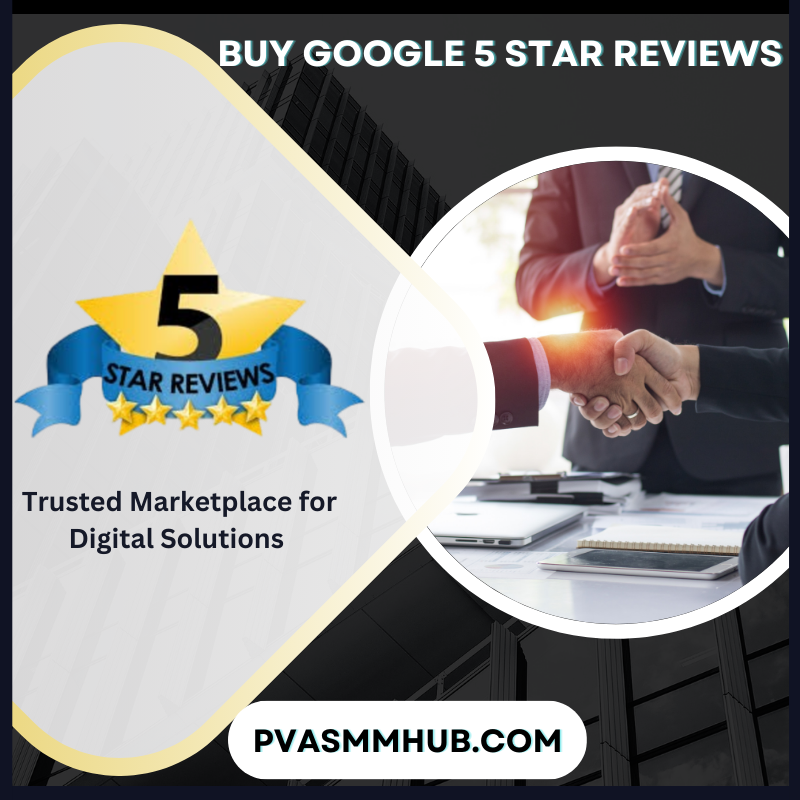 Buy Google 5 Star Reviews - Verified, Safe & Instant Delivery