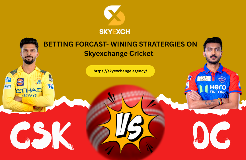 Sky Exchange Cricket DC vs CSK Match Guide: Predictions, Odds & Top Bets    The Indian Premier League | Findit RightNow