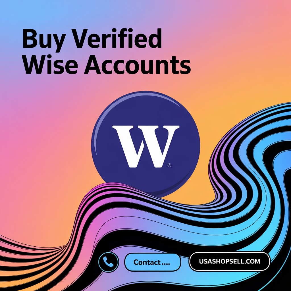 Buy Verified Wise Accounts - 100% Safe, Good For Swift Transactions