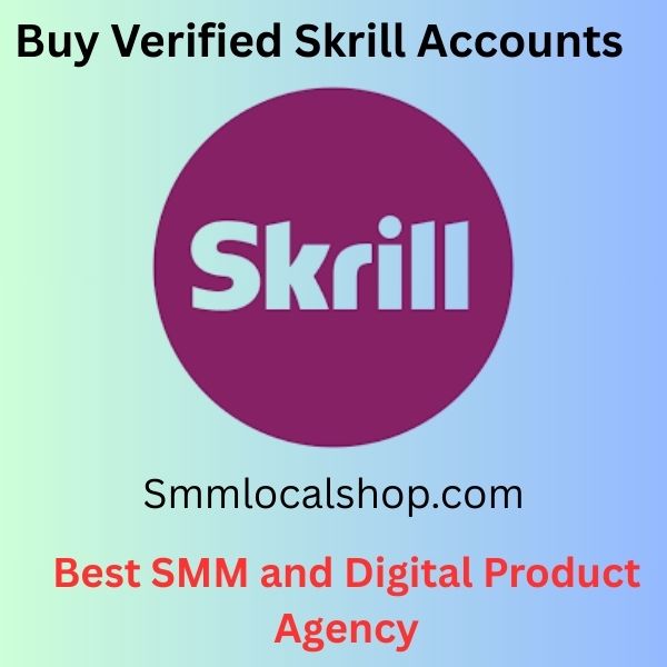 Buy Verified Skrill Accounts - Get 100% Safe & Trusted 2025