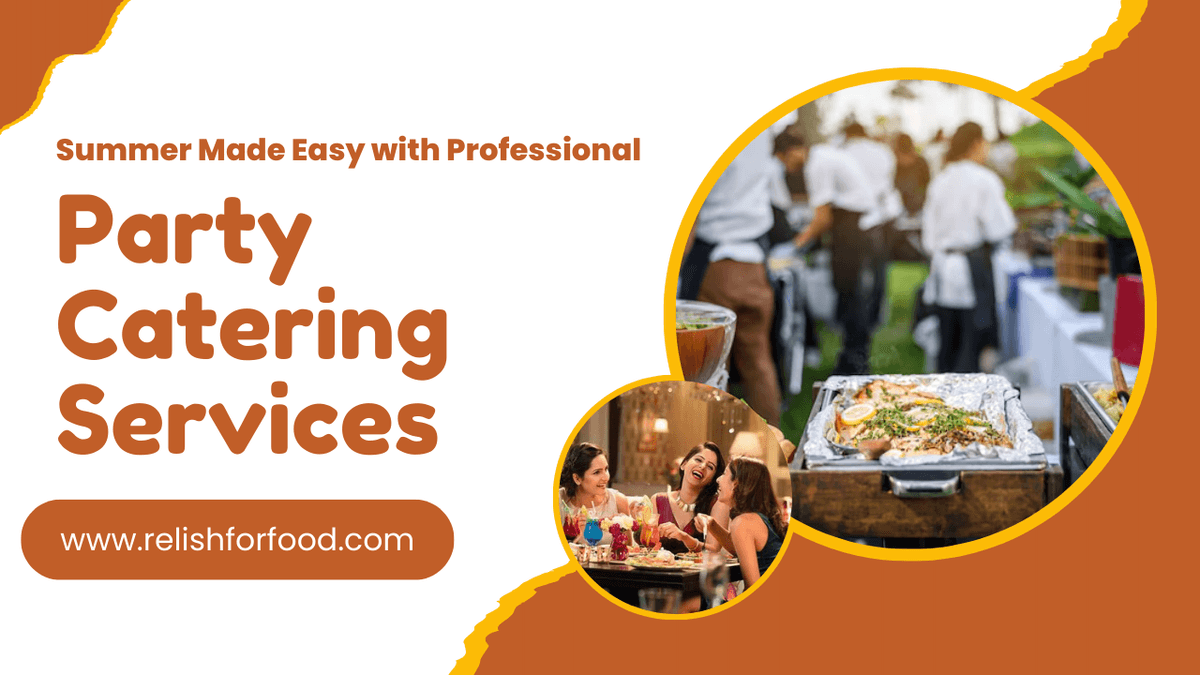 Summer Made Easy with Professional Party Catering Servi...