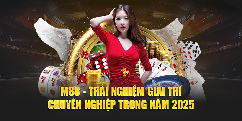 M88 - Trải Nghiệm Giải Trí M 88 Chuyên Nghiệp Trong Năm 2025 - M88