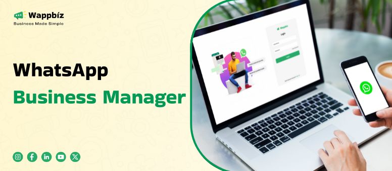 What is WhatsApp Business Manager? Benefits & Access Guide 2025