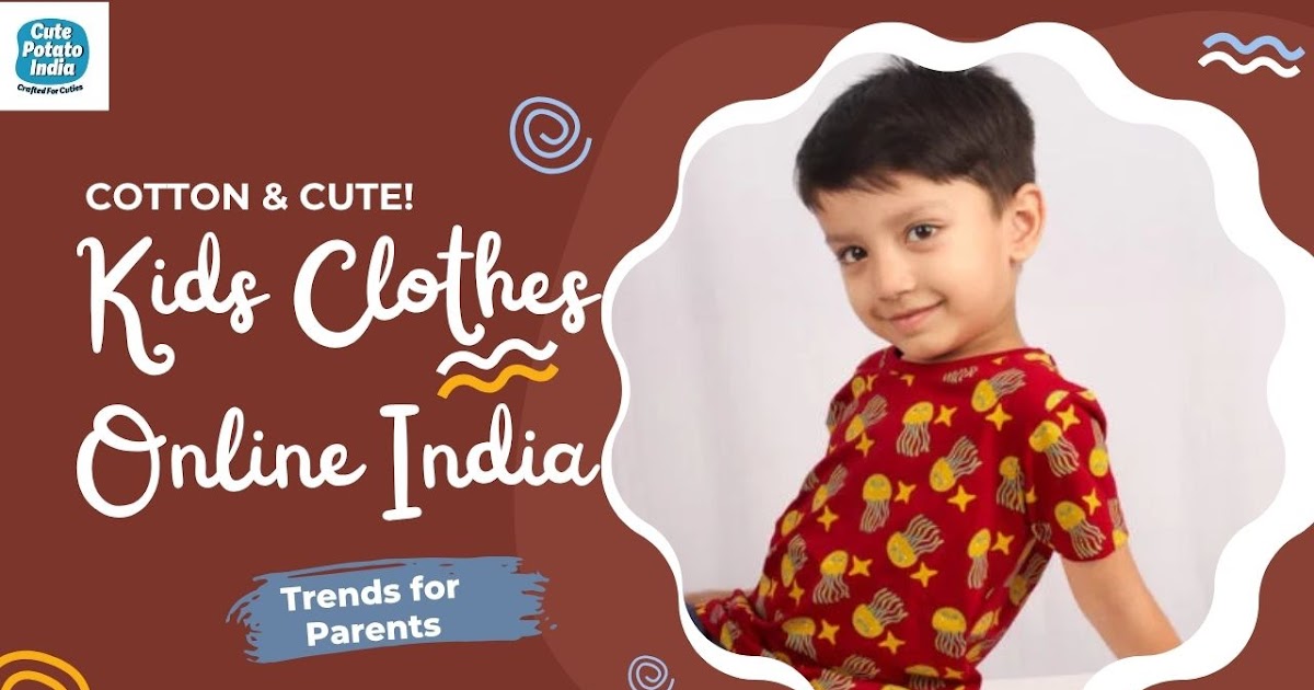 Cotton & Cute! Kids Clothes Online India Trends for Parents