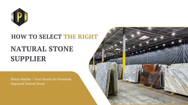 How to Select the Right Natural Stone Supplier | PPT
