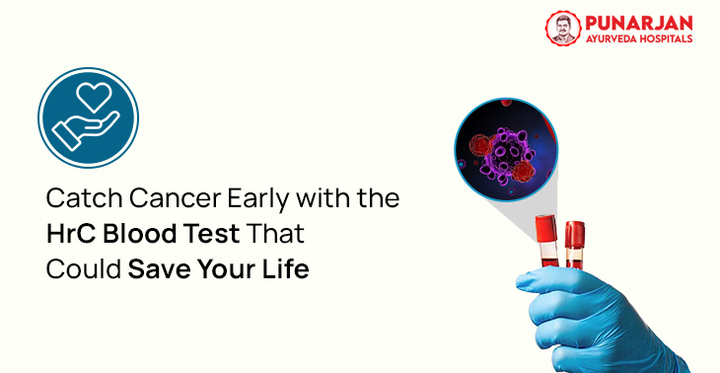 Catch Cancer Early with the HrC Blood Test To Save Your Life