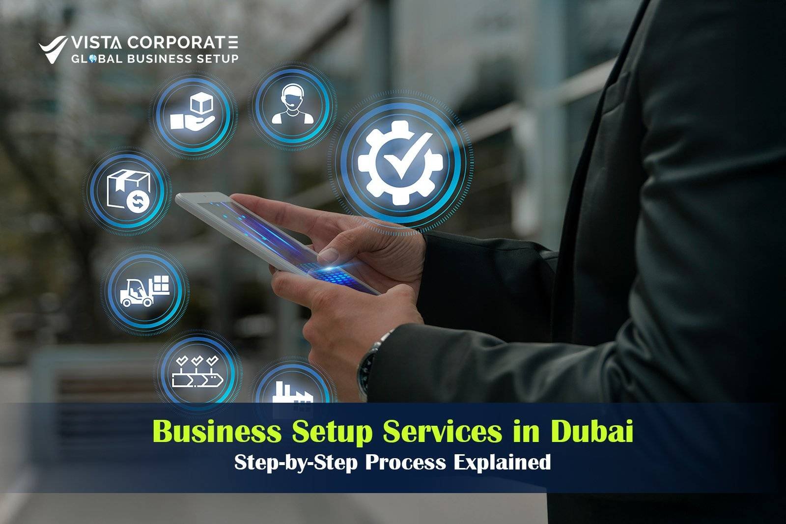 New Business Setup Services in Dubai: Complete Process Guide - Vista Business Setup