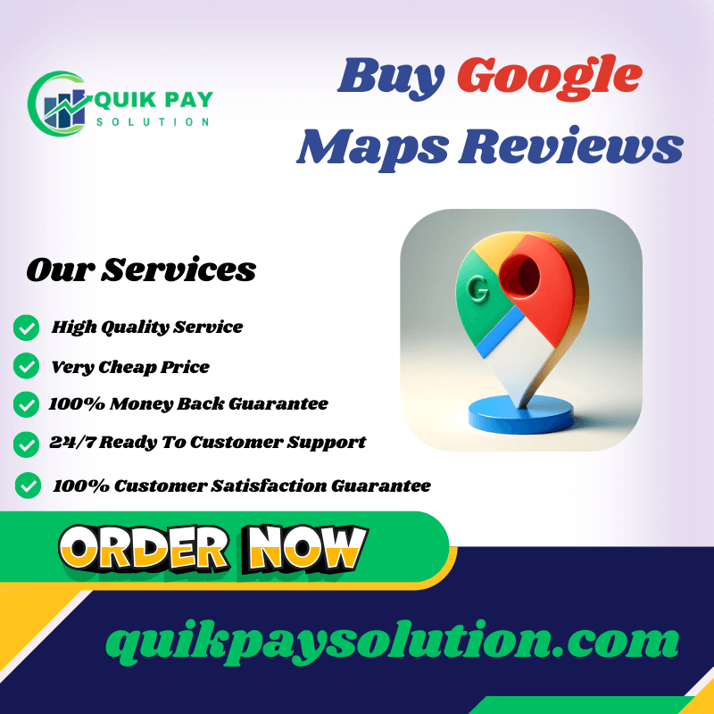 Buy Google Maps Reviews - Quik Pay Solution