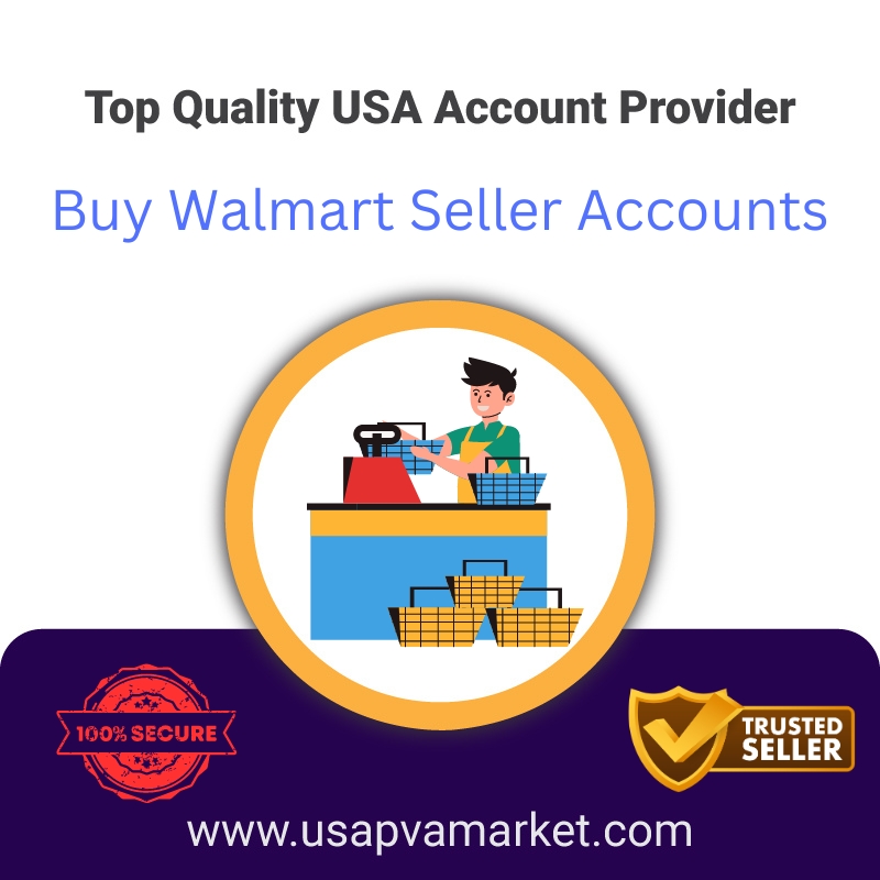 Buy Walmart Seller Accounts- 100% Secured & Old New Us Uk