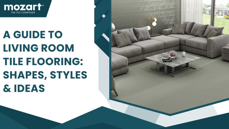 A Guide To Living Room Tile Flooring: Shapes, Styles & Ideas - Mozart Vitrified Pvt. Ltd.