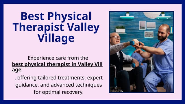 Best Physical Therapist Valley Village.pptx
