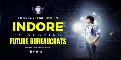 How IAS Coaching in Indore is Shaping Future Bureaucrats