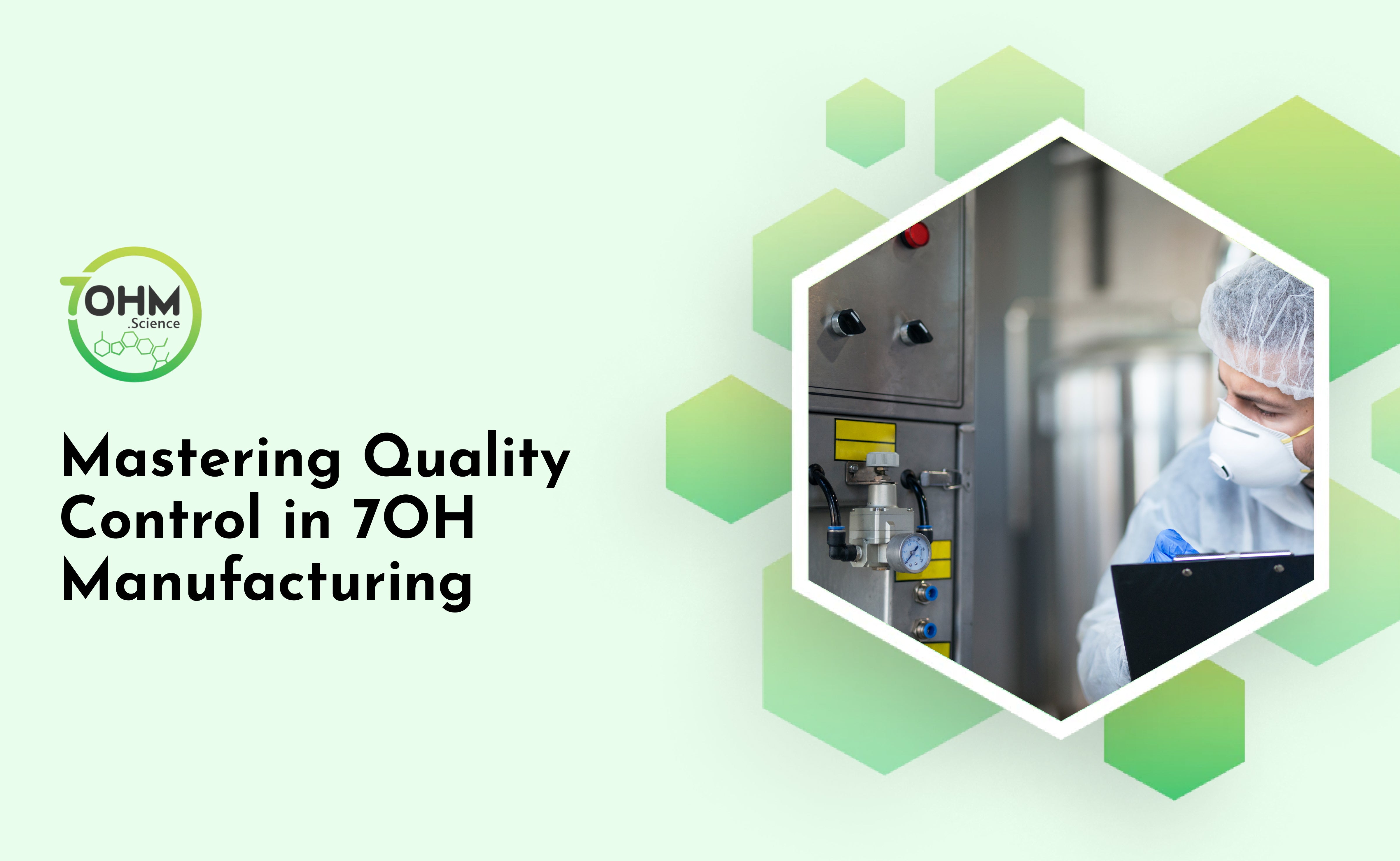 Mastering Quality Control in 7OH Manufacturing  – My Store