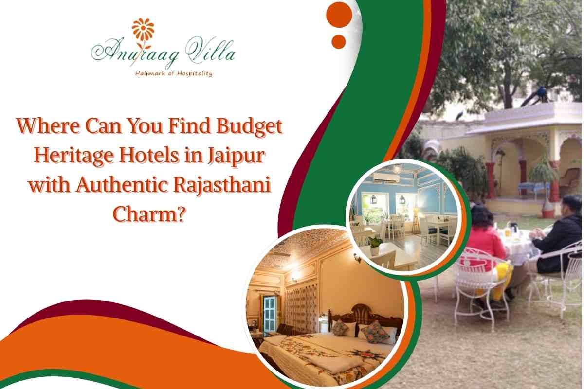 Where Can You Find Budget Heritage Hotels in Jaipur with Authentic Rajasthani Charm?