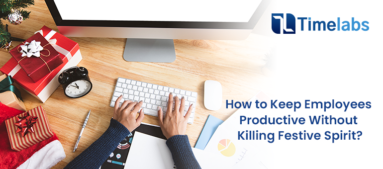How to Keep Employees Productive Without Killing Festive Spirit?