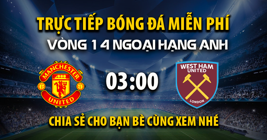 Xem trận đấu Manchester United vs West Ham ngày 05/12/2025 vào lúc 03:00 - XoilacVnn.TV