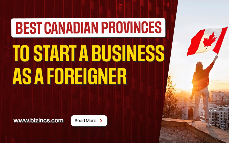 Best Canadian Provinces To Start A Business As A Foreigner
